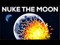 What if We Nuke the Moon