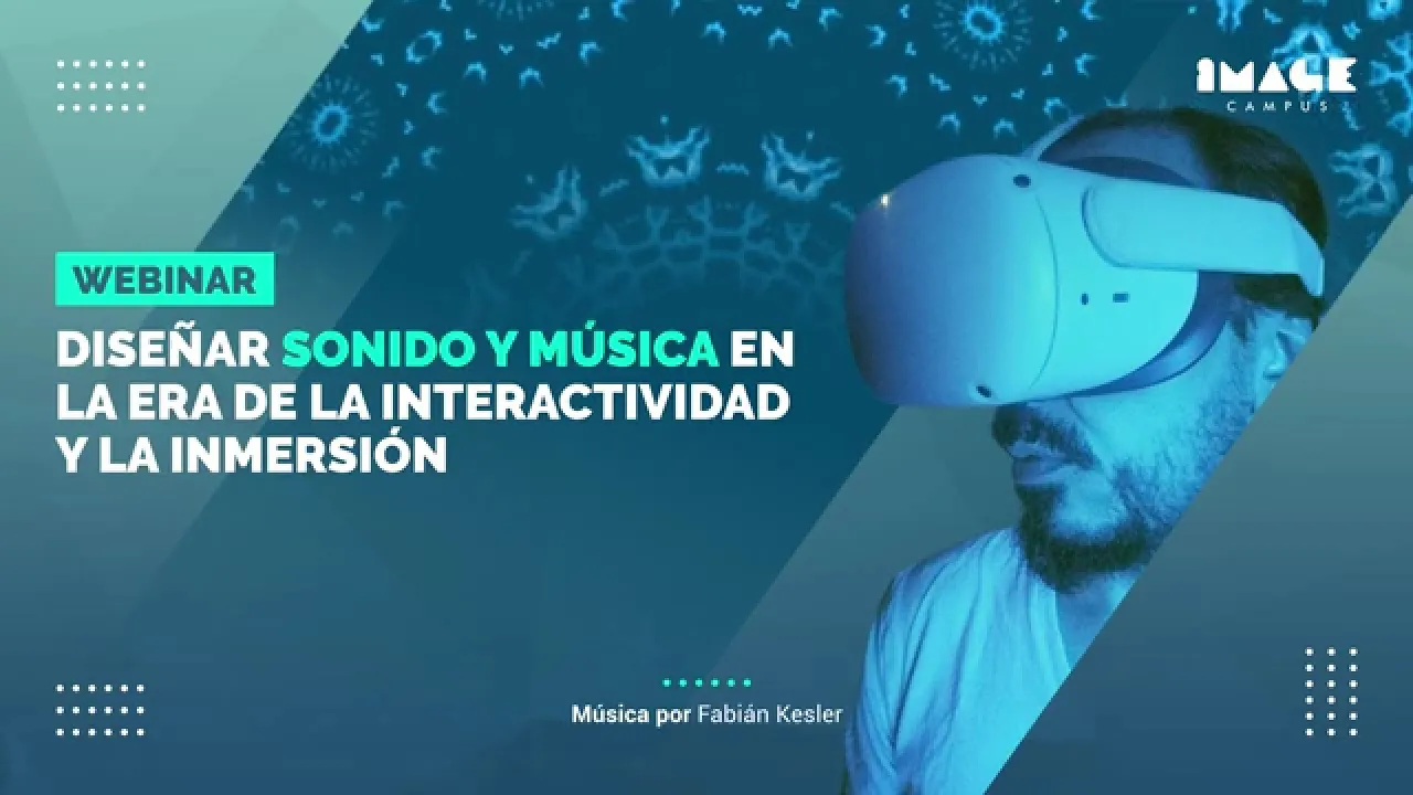 Diseñar Sonido y Música en la Era de la Interactividad y la Inmersión (Webinar)
