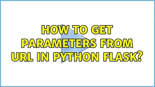 How to get parameters from URL in python flask