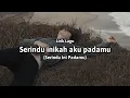 Download Lagu Serindu inikah aku padamu (Full Lirik Lagu) \