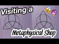 Visiting a Metaphysical Shop Vlog