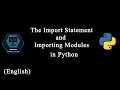 The Import Statement and Importing Modules in Python