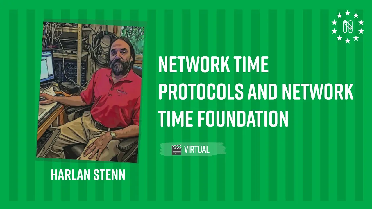Network Time Protocols and Network Time Foundation - Harlan Stenn