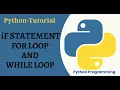 Python Tutorial - IF Statement For Loop and While Loop