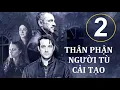 Download Lagu Thân phận người tù cải tạo. Tập 2 | Phim hình sự, băng đảng xã hội đen (2017)