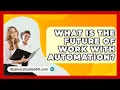 Download Lagu What Is The Future Of Work With Automation? - BusinessGuide360.com