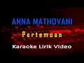 Pertemuan Anna Mathovani (Karaoke Nostalgia Lagu Lawas Lirik)