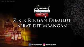 Download Zikir Limpahan Rezeki - Ringan Dimulut Berat ditimbangan - سبحان الله وبحمده سبحان الله العظيم MP3