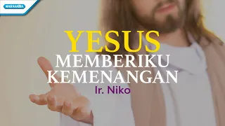 yesus memberiku kemenangan ir niko official lyric video 
