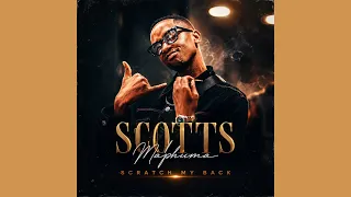 Scotts Maphuma - Scratch my back (Official Audio) feat.Makhekhe , AIRBURN, NJABSTA,OPTIMIST & MNS