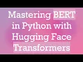 Mastering BERT in Python with Hugging Face Transformers