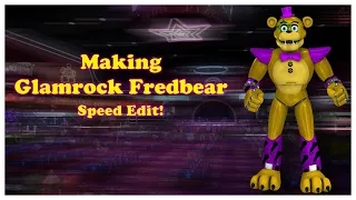 MAKING GLAMROCK FREDBEAR - Speed Edit