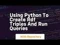 using python to create rdf triples and run queries