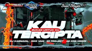 dj karnaval kau tercipta bukan untuk ku full bass blayer rikki vam 69 project