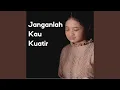 Lagu Janganlah Kau Kuatir