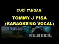 Download Lagu CUCI TANGAN - TOMMY J PISA (KARAOKE NO VOCAL)
