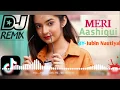 Meri Aashiqui -Jubin Nautiyal Dj remix song..||Tik Tok Viral Song2020