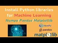 Install Python libraries Numpy and Pandas for Machine Learning