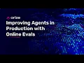 Lagu Improving Agents in Production with Online Evals - Arize AX