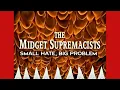 The Midget Supremacists