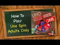 How to play Uno Spin Adults Only