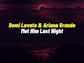 Demi Lovato - Met Him Last Night(ft Ariana Grande) Lyrics