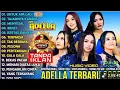 Download Lagu OM ADELLA TERBARU 2025 | DIFARINA INDRA - SHERLY KDI - TASYA ROSMALA - NURMA KDI - LUSYANA JELITA🎵