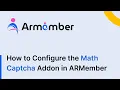 How to Configure the Math Captcha Addon in ARMember Plugin