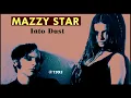 Download Lagu MAZZY STAR - Into Dust