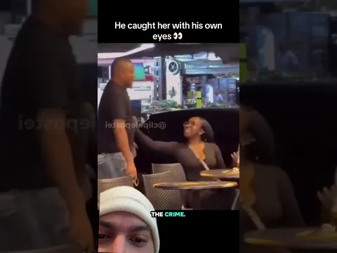 He caught her cheating with his own eyes