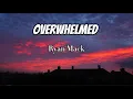Download Lagu Ryan Mack - Overwhelmed (Lyrics)