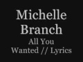 Download Lagu Michelle Branch-all you wanted-Lyrics.