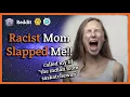 Racist Mother slapped me more just no family stories