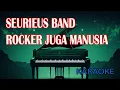 Download Lagu Seurieus Band Rocker Juga Manusia Karaoke