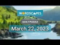 Wordscapes Daily Puzzle MARCH 22 2023 gameplay Answers Solution