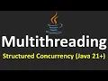 Multithreading in Java - 22 Project Loom Structured Concurrency