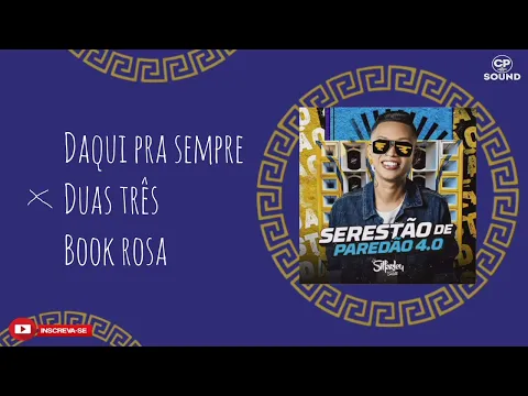 Download MP3 SILFARLEY - DAQUI PRA SEMPRE + DUAS TRÊS + BOOK ROSA (Serestão de Paredão 4.0)