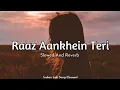 Lagu Raaz Aankhein Teri - Slowed And Reverb | Arijit Singh | Indian Lofi Song Channel