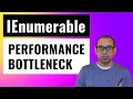 How to very easily fix a major performance issue of IEnumerable C and NET 6