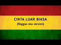 Download Lagu Cinta Luar Biasa _ Lagu cover dangdut koplo akustik reggae ska indonesia malaysia terbaru 2019