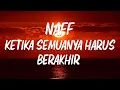 Download Lagu Naff - Ketika Semuanya Harus Berakhir (Lirik)