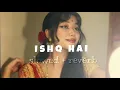 Download Lagu ishq hai ( slowed \u0026 reverb )
