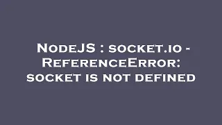 NodeJS socket io - ReferenceError socket is not defined