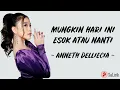 Download Lagu Mungkin Hari Ini Esok Atau Nanti | Anneth Delliecia (Lirik lagu)