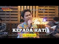 Download Lagu KEPADA HATI (REGGAE) - Cakra Khan ft. Fivein #LetsJamWithJames