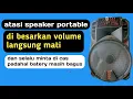 Download Lagu speaker portabel di putar volume tinggi langsung mati dan selalu minta di carger