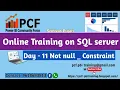 DAY11 NOTNULL CONSTRAINT in SQLSERVER