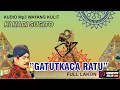 Download Lagu KI HADI SUGITO - Gatutkaca Ratu