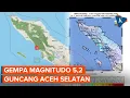 Gempa M 5,2 Guncang Aceh Selatan, Terasa Hingga Medan