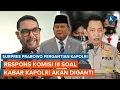 Download Lagu Kabar Prabowo Kirim Supres Pergantian Kapolri, Ini Respons DPR!